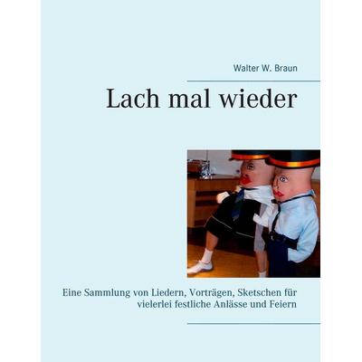 Lach mal wieder, Taschenbuch von Walter W. Braun, BoD – Books on Demand, 978-3-7357-4005-2