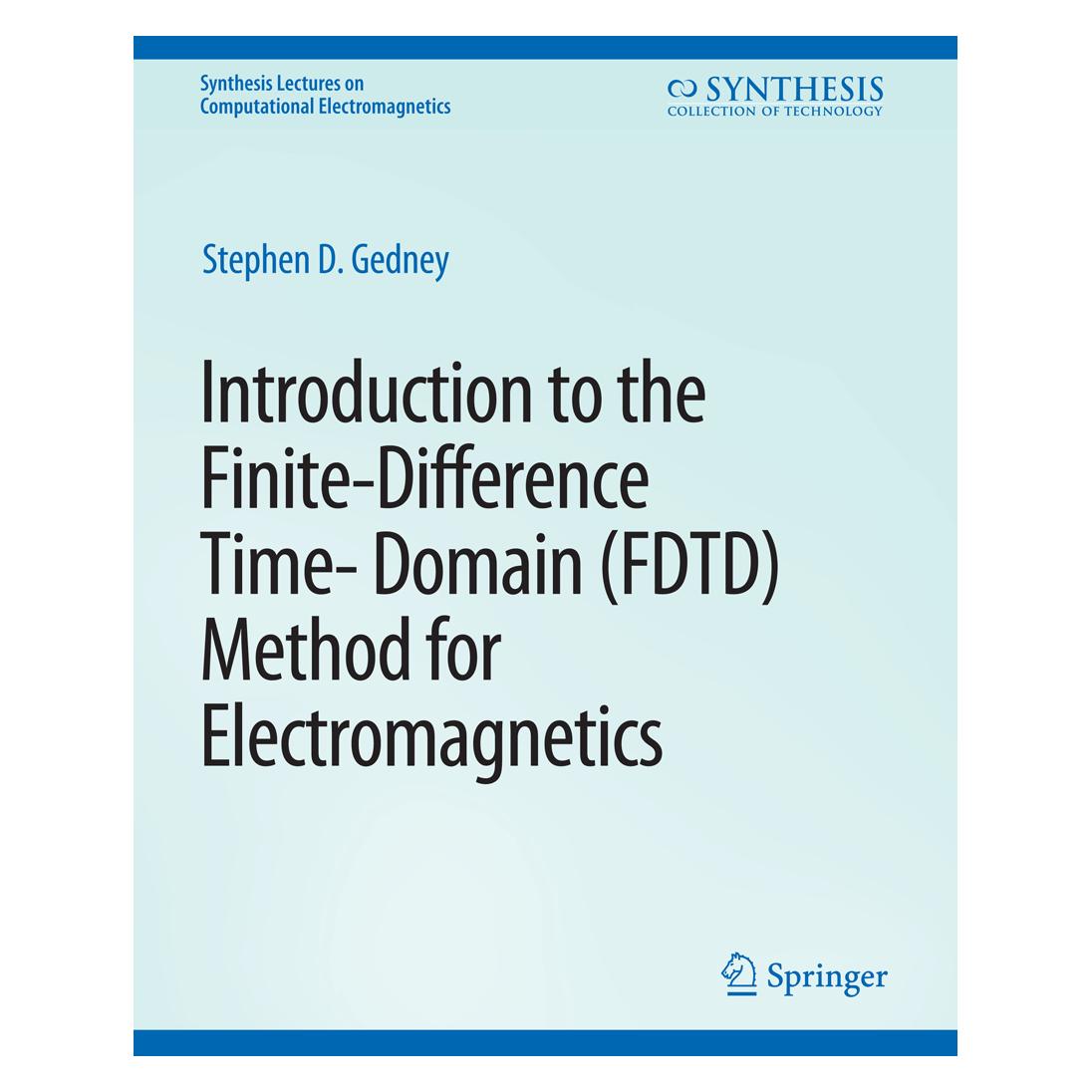 Springer Introduction to the Finite-Difference Time-Domain (FDTD) Method for Electromagnetics (Englisch, Softcover, Stephen Gedney) (56863145)