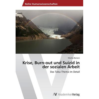 Krise, Burn-out und Suizid in der sozialen Arbeit, Taschenbuch von Marika Barioni, AV Akademikerverlag, 978-3-639-63476-1
