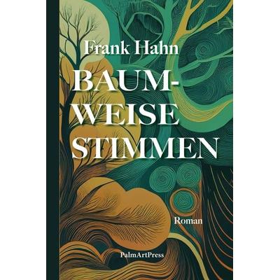 Baumweise Stimmen, Gebundene Ausgabe von Frank Hahn, PalmArtPress, 978-3-96258-205-0
