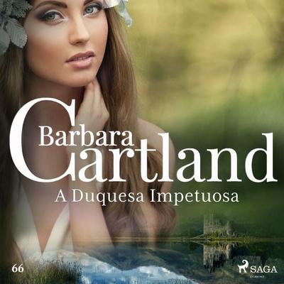 A Duquesa Impetuosa (A Eterna Coleção de Barbara Cartland 66) - Barbara Cartland, Audio, 9788726968859