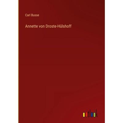 Annette von Droste-Hülshoff, Gebundene Ausgabe von Carl Busse, Outlook, 978-3-368-38243-8