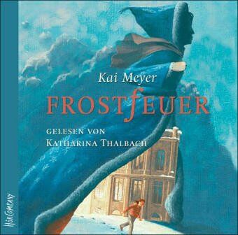 Kai Meyer - Frostfeuer: Sprecher: Katharina Thalbach. 5 CDs. Laufzeit 6 Std. 30 Min. - Preis vom 15.10.2026 23:06:25 h