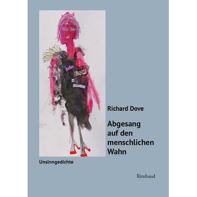 Abgesang auf den menschlichen Wahn, Taschenbuch von Richard Dove, Rimbaud Verlag, 978-3-89086-296-5