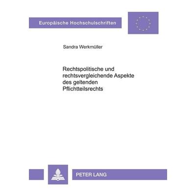 Rechtspolitische und rechtsvergleichende Aspekte des geltenden Pflichtteilsrechts, Taschenbuch von Sandra Werkmüller, Peter Lang GmbH, Internationaler