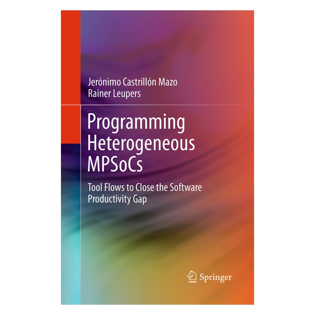 Springer Programming Heterogeneous MPSoCs (Englisch, Softcover, Jerónimo Castrillón Mazo, Rainer Leupers) (55832672)