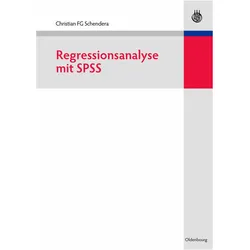 Regressionsanalyse mit SPSS, Fachbücher von Christian FG Schendera
