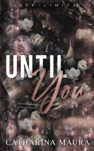 Catharina Maura - Until You: Der beste Freund meines Bruders: Liebesroman (Off-Limits) - Preis vom 18.10.2026 19:22:15 h