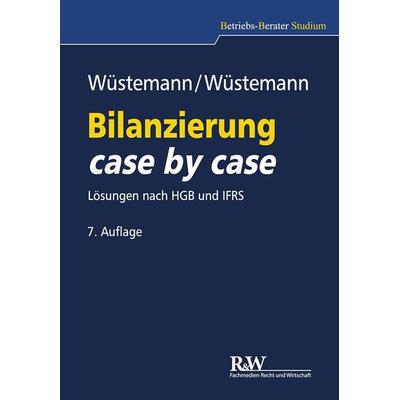 Bilanzierung case by case, Taschenbuch von Sonja Wüstemann,Jens Wüstemann, Recht Und Wirtschaft GmbH
