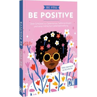 Be You – Be Positive, Taschenbuch von , Christophorus, 978-3-8388-4014-7