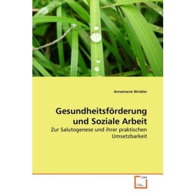 Winkler, A: Gesundheitsförderung und Soziale Arbeit, Taschenbuch von Annemarie Winkler, VDM, 978-3-639-26786-0