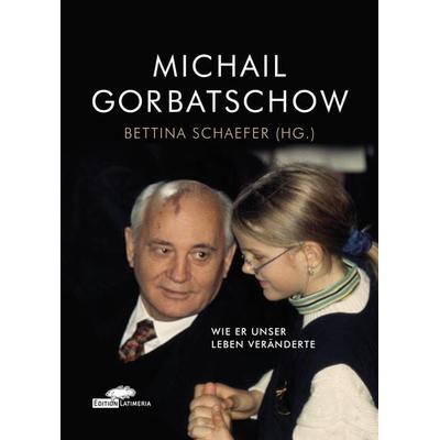 Michail Gorbatschow, Gebundene Ausgabe von Bettina Schaefer, Jetztzeit Verlag, 978-3-9824176-2-2