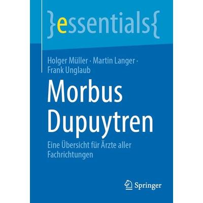 Morbus Dupuytren, Taschenbuch von Holger Müller,Martin Langer,Frank Unglaub, Springer Berlin, 978-3-662-66710-1