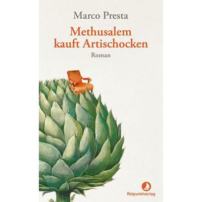 Methusalem kauft Artischocken, Gebundene Ausgabe von Marco Presta, Rotpunktverlag, 978-3-03973-067-4
