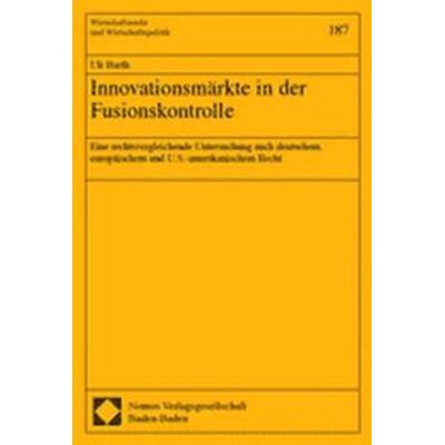 Innovationsmärkte in der Fusionskontrolle, Taschenbuch von Uli Barth, Nomos, 978-3-8329-0597-2