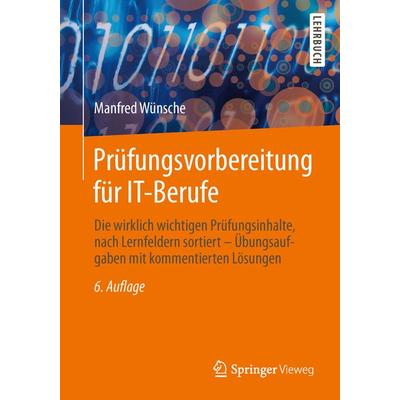 Prüfungsvorbereitung für IT-Berufe, Taschenbuch von Manfred Wünsche, Springer Fachmedien Wiesbaden GmbH, 978-3-658-04413-8