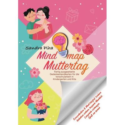 KitaFix-Mindmap Muttertag (Fertig ausgearbeitete Gedankenlandkarten für die Vorschularbeit in Kindergarten und Kita), Taschenbuch von Sandra Plha,