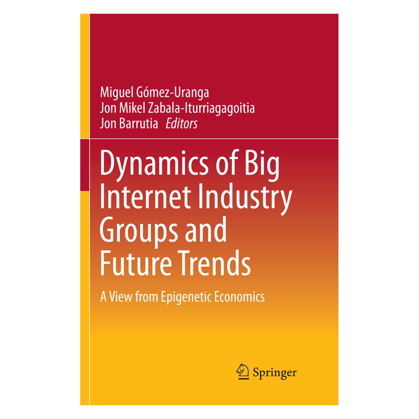 Springer Dynamics of Big Internet Industry Groups and Future Trends (Englisch, Softcover, Jon Barrutia, Jon Mikel Zabala-Iturriagagoitia, Miguel Gómez-Uranga) (56008039)