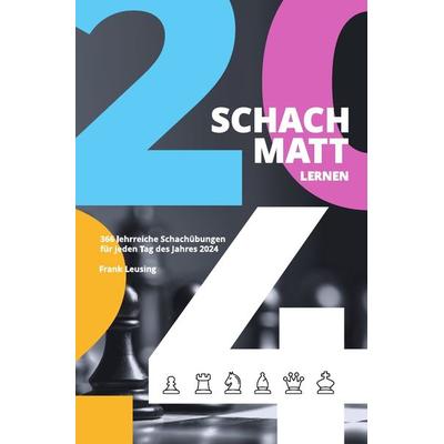 Schachmatt lernen 2024, Taschenbuch von Frank Leusing, Epubli, 978-3-7584-5087-7