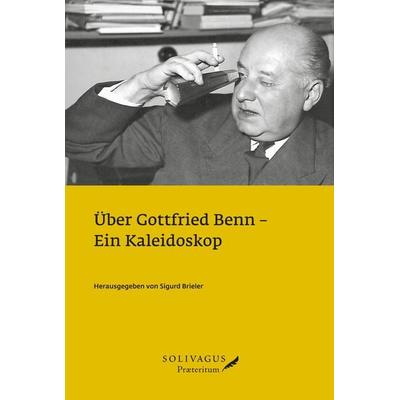 Über Gottfried Benn, Gebundene Ausgabe von , Solivagus Praeteritum, 978-3-947064-29-8