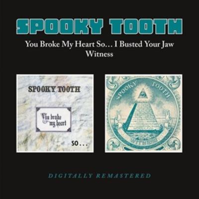You Broke My Heart So I Busted Your Jaw/Witness - Spooky Tooth, CD