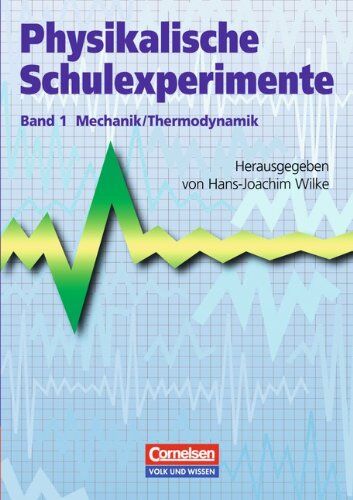 Wilke, Prof. Dr. Hans-Joachim - Physikalische Schulexperimente: Band 1 - Mechanik, Thermodynamik - Preis vom 12.10.2026 11:37:12 h