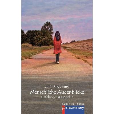 Menschliche Augenblicke, Taschenbuch von Julia Beylouny, P.machinery, 978-3-95765-112-9