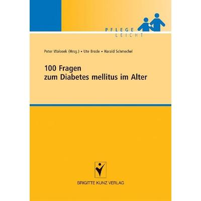 100 Fragen zum Diabetes mellitus im Alter, Taschenbuch von Ute Brode,Harald Schmechel, Schlütersche Verlag, 978-3-89993-485-4