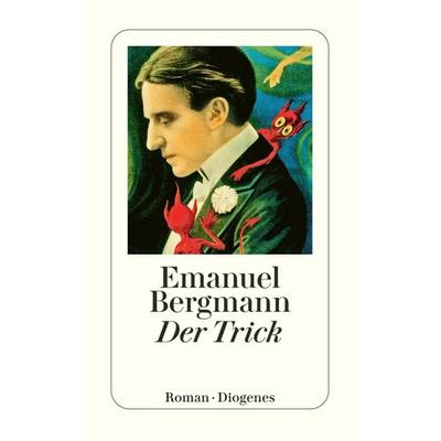 Der Trick, Taschenbuch von Emanuel Bergmann, Diogenes Verlag AG