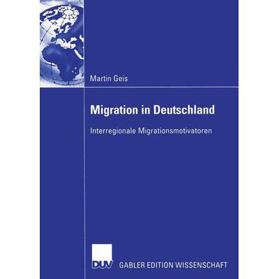 Migration in Deutschland, Taschenbuch von Martin Geis, Deutscher Universitätsverlag, 978-3-8244-0799-6