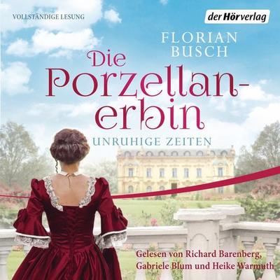 Die Porzellan-Erbin - Unruhige Zeiten - Florian Busch, Audio, 9783844537222
