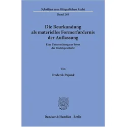 Die Beurkundung als materielles Formerfordernis der Auflassung., Fachbücher von Frederik Pajunk