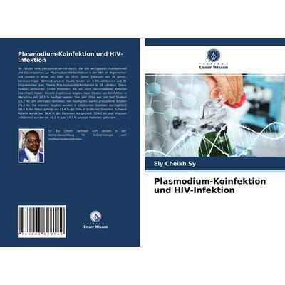 Plasmodium-Koinfektion und HIV-Infektion, Taschenbuch von Ely Cheikh Sy, Verlag Unser Wissen, 978-620-3-62814-2