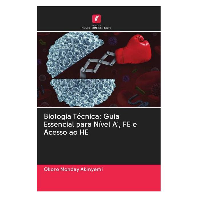 Edicoes Nosso Conhecimento Biologia Técnica: Guia Essencial para Nível A', FE e Acesso ao HE (Portugiesisch, Softcover, Okoro Monday Akinyemi) (56158818)