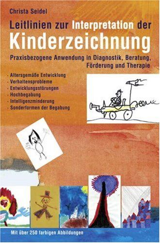 Christa Seidel - Leitlinien zur Interpretation der Kinderzeichnung: Praxisbezogene Anwendung in Diagnostik, Beratung, Förderung und Therapie - Preis vom 09.10.2026 07:28:09 h