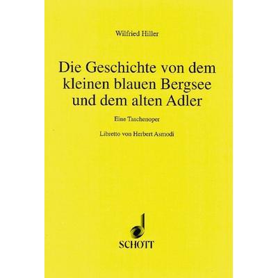 Die Geschichte von dem kleinen blauen Bergsee und dem alten Adler, Geheftet von , Schott Music, 978-3-7957-3382-7