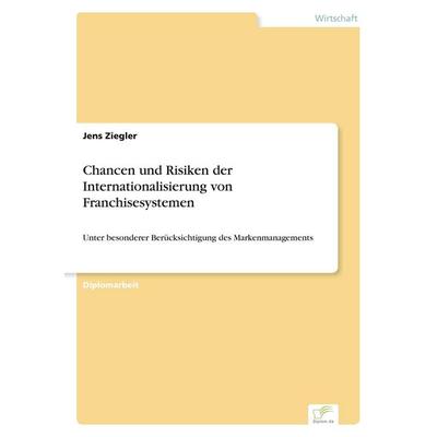 Chancen und Risiken der Internationalisierung von Franchisesystemen, Taschenbuch von Jens Ziegler, GRIN, 978-3-8386-5441-6