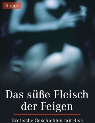 Nora Dechant - Das süße Fleisch der Feigen - Preis vom 09.10.2026 07:28:09 h