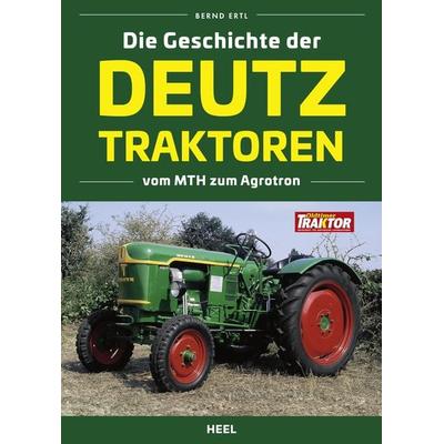Die Geschichte der Deutz Traktoren, Gebundene Ausgabe von Bernd Ertl, Heel, 978-3-96664-905-6