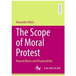 The Scope of Moral Protest, Fachbücher von Alexander Edlich