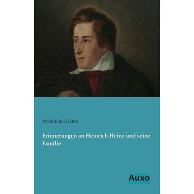 Erinnerungen an Heinrich Heine und seine Familie, Taschenbuch von Maximilian Heine, Auxo, 978-3-95622-117-0