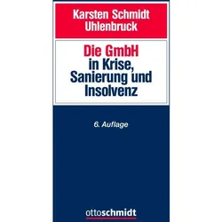 Die GmbH in Krise, Sanierung und Insolvenz, Fachbücher von Karsten Schmidt, Wilhelm Uhlenbruck
