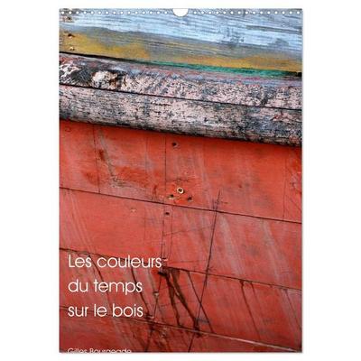 Les couleurs du temps sur le bois (Calendrier mural 2027 DIN A3 horizontal), CALVENDO calendrier mensuel