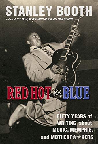 Stanley Booth - Red Hot and Blue: Fifty Years of Writing about Music, Memphis, and Motherf**kers - Preis vom 14.10.2026 23:07:16 h