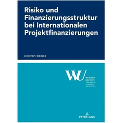 Risiko und Finanzierungsstruktur bei Internationalen Projektfinanzierungen, Fachbücher von Christoph Riedler