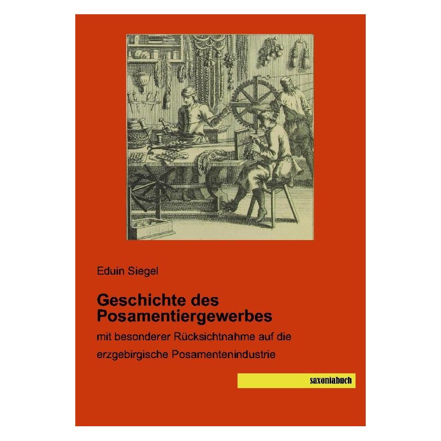 Saxoniabuch.De Geschichte des Posamentiergewerbes (Deutsch, Softcover, Eduin Siegel) (55581470)