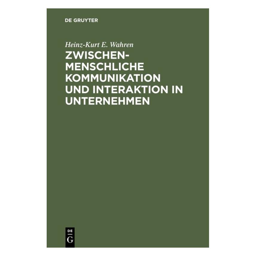 De Gruyter Zwischenmenschliche Kommunikation und Interaktion in Unternehmen (Deutsch, Hardcover, Heinz-Kurt E. Wahren) (7162048)