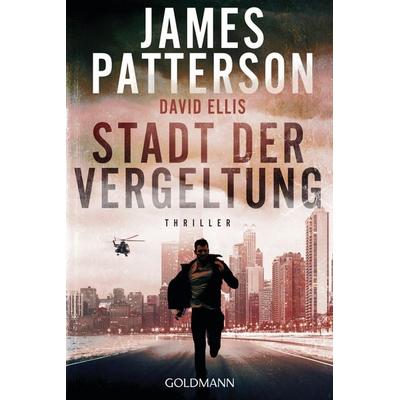 Stadt der Vergeltung, Taschenbuch von James Patterson,David Ellis, Goldmann, 978-3-442-49314-2