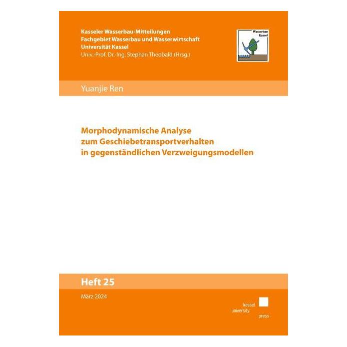 Kassel University Morphodynamische Analyse zum Geschiebetransportverhalten in gegenständlichen Verzweigungsmodellen (Deutsch, Softcover, Yuanjie Ren) (71399550)