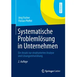 Systematische Problemlösung in Unternehmen, Fachbücher von Florian Pfeffel, Jörg Fischer